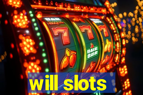 will slots
